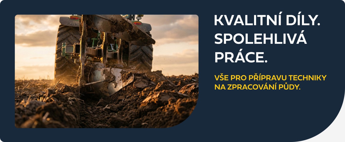 KVALITNÍ DÍLY PRO PLUHY. SPOLEHLIVÁ PRÁCE.